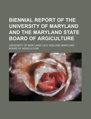 Book cover for Biennial Report of the University of Maryland and the Maryland State Board of Argiculture