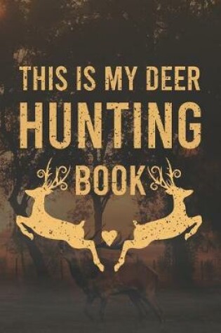 Cover of This Is My Deer Hunting Book