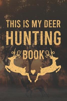 Book cover for This Is My Deer Hunting Book