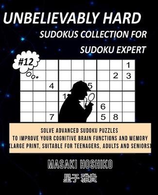 Book cover for Unbelievably Hard Sudokus Collection for Sudoku Expert #12