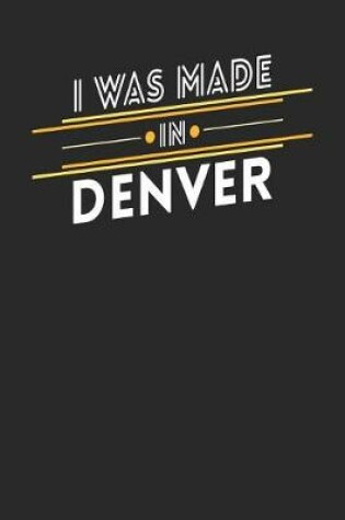 Cover of I Was Made In Denver