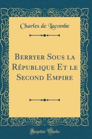 Cover of Berryer Sous la République Et le Second Empire (Classic Reprint)