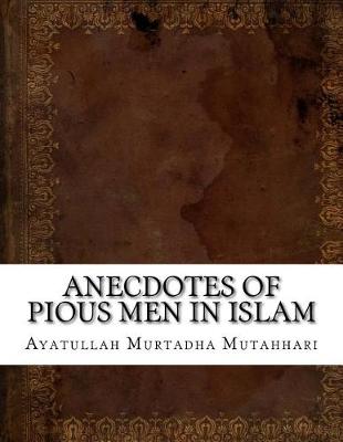 Book cover for Anecdotes of Pious Men in Islam