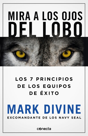 Book cover for Mira a los ojos del lobo / Staring Down the Wolf: 7 Leadership Commitments That Forge Elite Teams