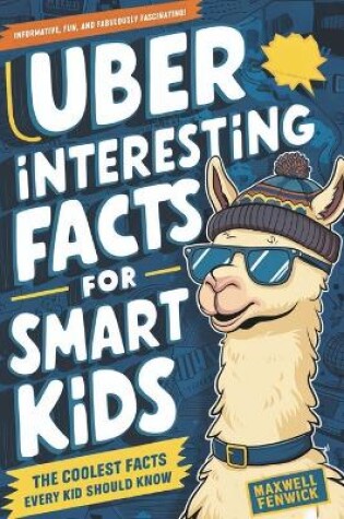 Cover of Uber Interesting Facts For Smart Kids