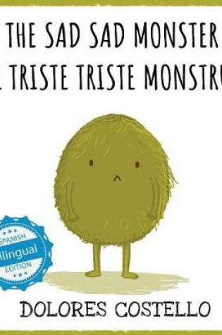 Cover of The Sad, Sad Monster / El triste triste monstruo