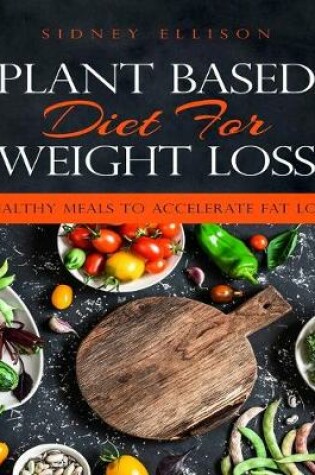 Cover of Plant Based Diet for Weight Loss