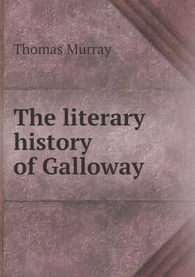 Book cover for The literary history of Galloway