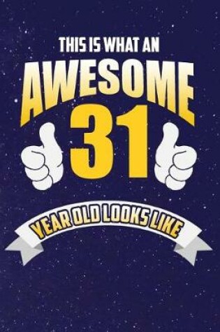 Cover of This Is What An Awesome 31 Year Old Looks Like