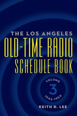 Cover of The Los Angeles Old-Time Radio Schedule Book Volume 3, 1946-1954