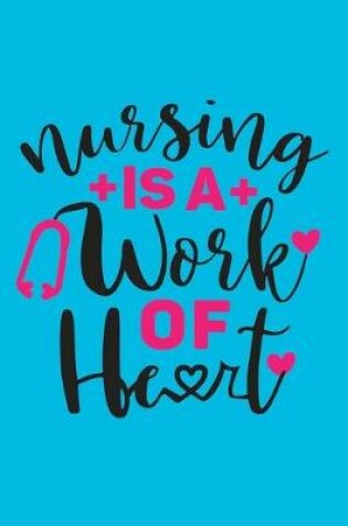 Cover of Nursing Is A Work Of Heart