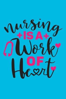 Book cover for Nursing Is A Work Of Heart