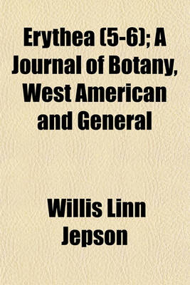 Book cover for Erythea Volume 5-6; A Journal of Botany, West American and General