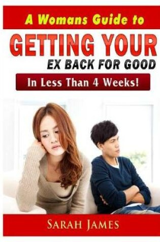 Cover of A Womans Guide to Getting your Ex Back for Good