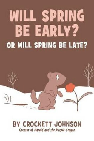 Cover of Will Spring Be Early? or Will Spring Be Late?