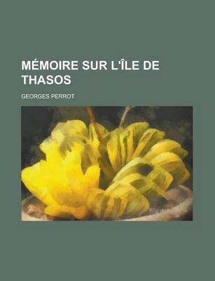 Book cover for Memoire Sur L'Ile de Thasos