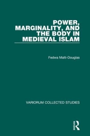 Cover of Power, Marginality, and the Body in Medieval Islam