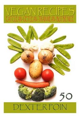 Cover of 50 Vegan Recipes - Eat Clean - Get Lean - Train Mean - But Be Nice