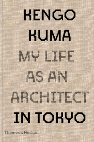 Cover of Kengo Kuma: My Life as an Architect in Tokyo