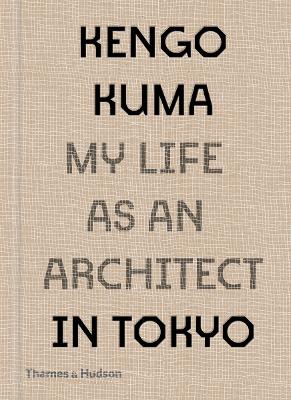 Book cover for Kengo Kuma: My Life as an Architect in Tokyo