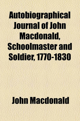 Book cover for Autobiographical Journal of John MacDonald, Schoolmaster and Soldier, 1770-1830