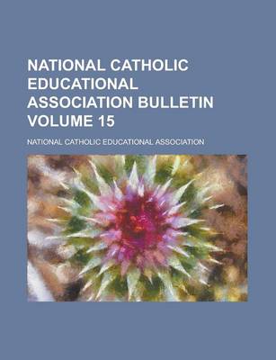 Book cover for National Catholic Educational Association Bulletin Volume 15