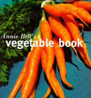 Book cover for Annie Bell's Vegetable Book