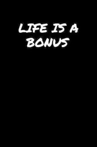 Cover of Life Is A Bonus