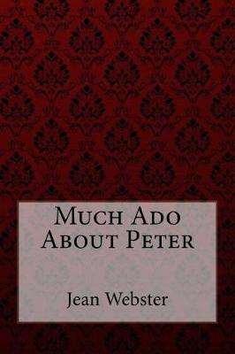 Book cover for Much Ado About Peter Jean Webster