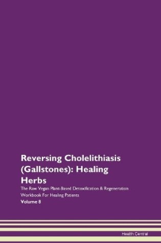 Cover of Reversing Cholelithiasis (Gallstones)