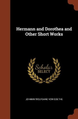 Cover of Hermann and Dorothea and Other Short Works