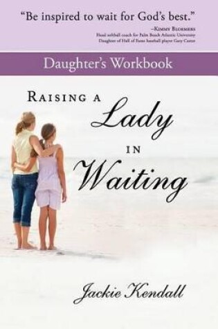 Cover of Raising a Lady in Waiting Daughter's Workbook