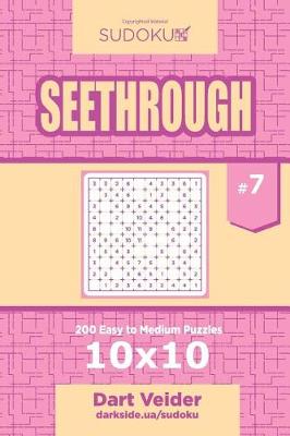 Book cover for Sudoku Seethrough - 200 Easy to Medium Puzzles 10x10 (Volume 7)