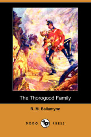 Cover of The Thorogood Family (Dodo Press)