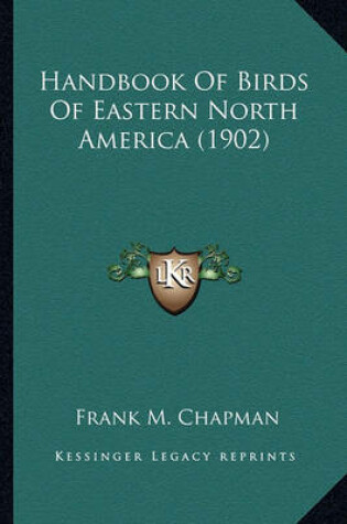 Cover of Handbook of Birds of Eastern North America (1902) Handbook of Birds of Eastern North America (1902)
