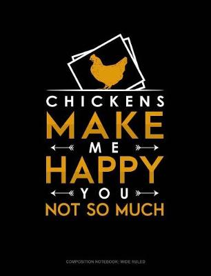 Book cover for Chickens Make Me Happy You, Not So Much