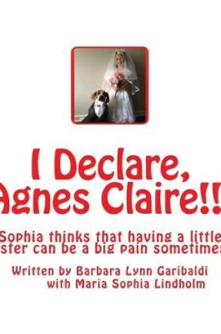 Cover of I Declare, Agnes Claire!!!