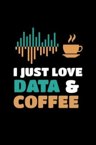 Cover of I Just Love Data & Coffee