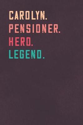 Book cover for Carolyn. Pensioner. Hero. Legend.