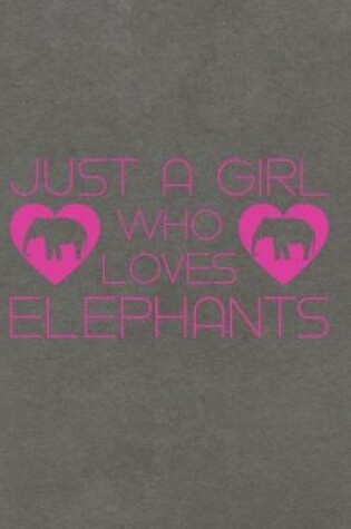 Cover of Just a Girl Who Loves Elephants