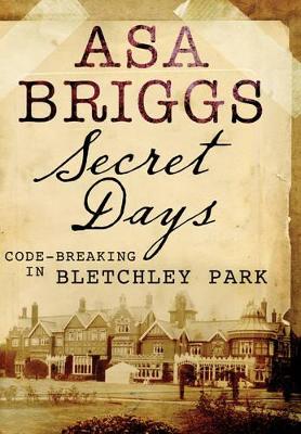 Book cover for Secret Days: Codebreaking in Bletchley Park