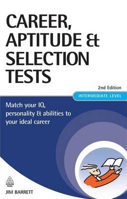 Book cover for Career Aptitude and Selection Tests: Match Your IQ, Personality and Abilities to Your Ideal Career