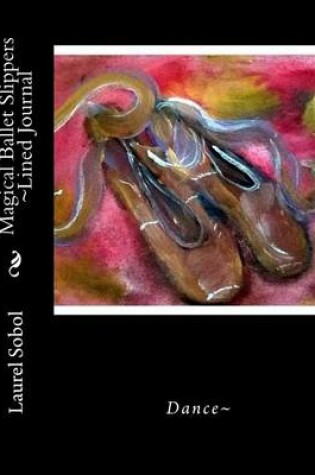 Cover of Magical Ballet Slippers Lined Journal