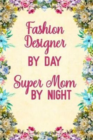 Cover of Fashion Designer By Day Super Mom By Night