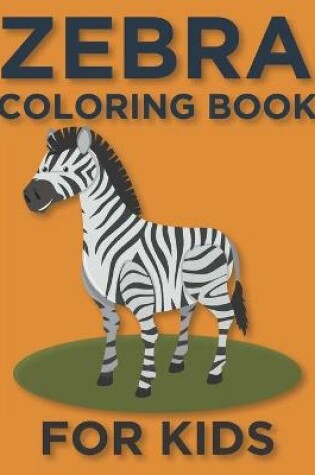 Cover of Zebra Coloring Book For Kids