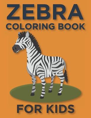 Book cover for Zebra Coloring Book For Kids