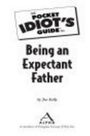 Cover of The Pocket Idiot's Guide to Being an Expectant Father