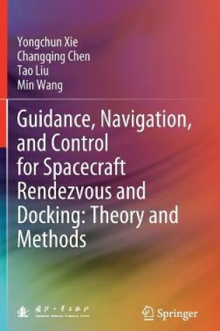 Cover of Guidance, Navigation, and Control for Spacecraft Rendezvous and Docking: Theory and Methods