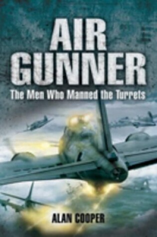 Cover of Air Gunner: The Men Who Manned the Turrets