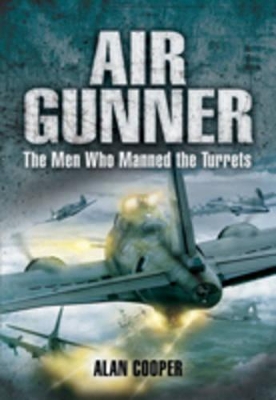 Book cover for Air Gunner: The Men Who Manned the Turrets